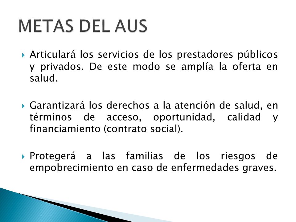 METAS DEL AUS Articulará los servicios de los prestadores públicos y privados. De este modo se amplía la oferta en salud.