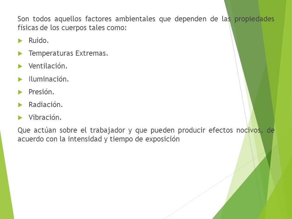 Son todos aquellos factores ambientales que dependen de las propiedades físicas de los cuerpos tales como: