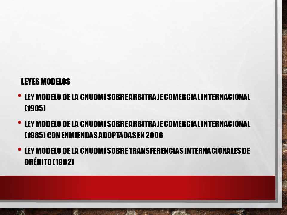Leyes modelos Ley Modelo de la CNUDMI sobre Arbitraje Comercial Internacional (1985)