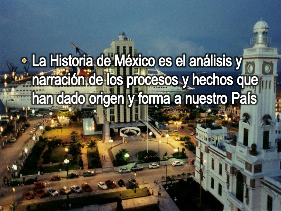 La Historia de México es el análisis y narración de los procesos y hechos que han dado origen y forma a nuestro País.