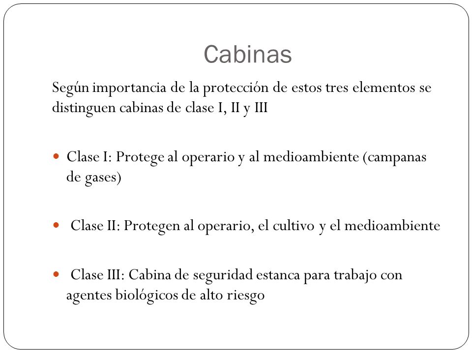 Cabinas Según importancia de la protección de estos tres elementos se distinguen cabinas de clase I, II y III.