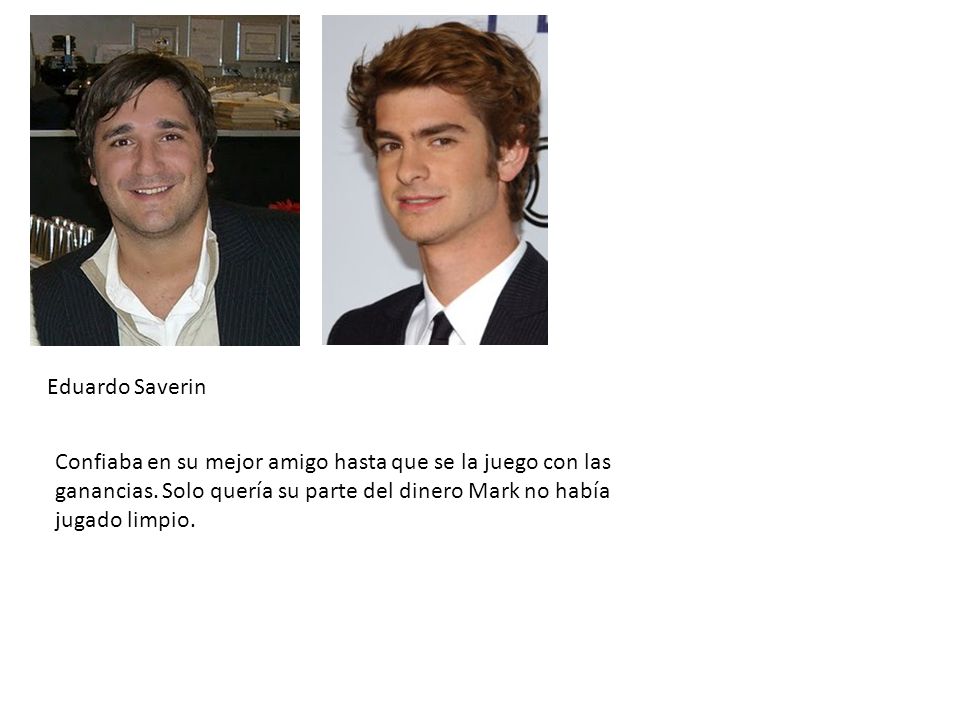 Eduardo Saverin Confiaba en su mejor amigo hasta que se la juego con las ganancias.