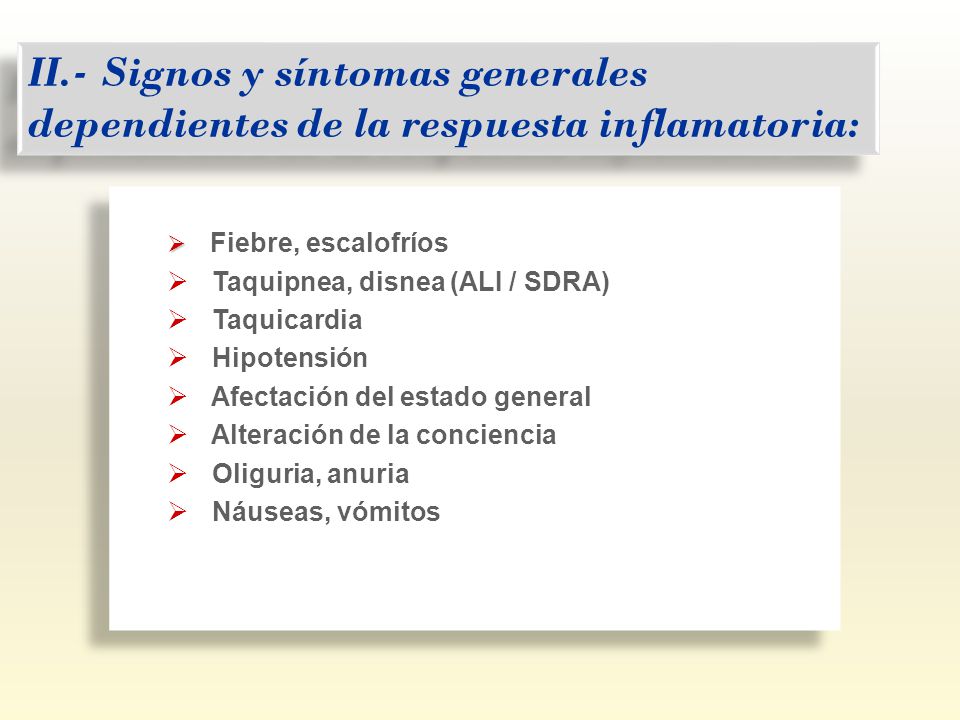 II.- Signos y síntomas generales dependientes de la respuesta inflamatoria: