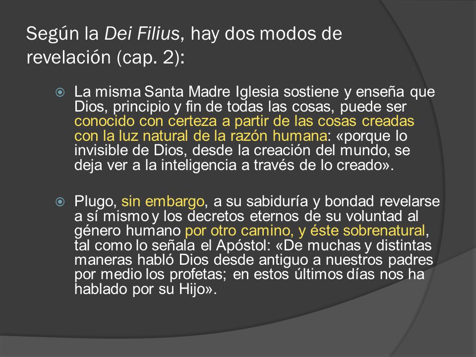 Según la Dei Filius, hay dos modos de revelación (cap. 2):