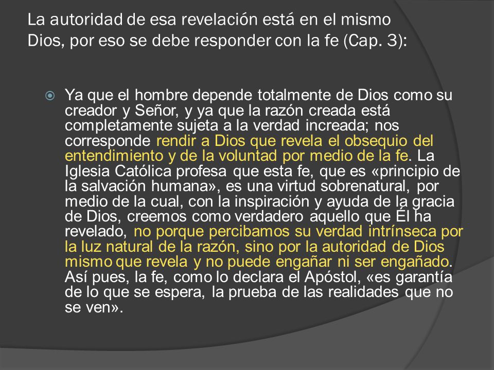 La autoridad de esa revelación está en el mismo Dios, por eso se debe responder con la fe (Cap. 3):