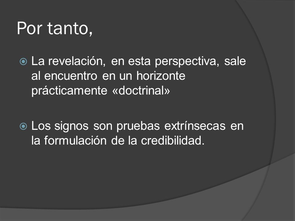 Por tanto, La revelación, en esta perspectiva, sale al encuentro en un horizonte prácticamente «doctrinal»