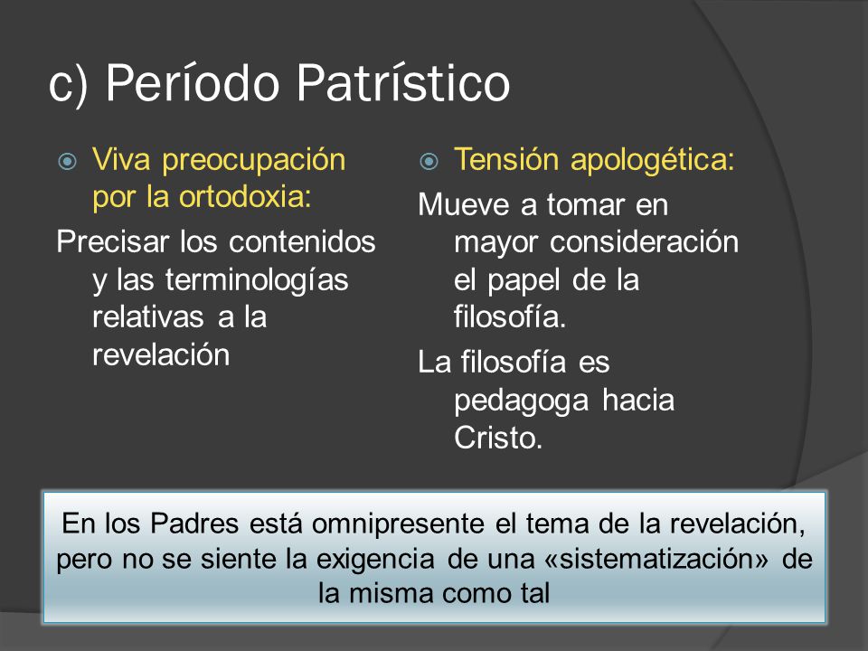 c) Período Patrístico Viva preocupación por la ortodoxia: