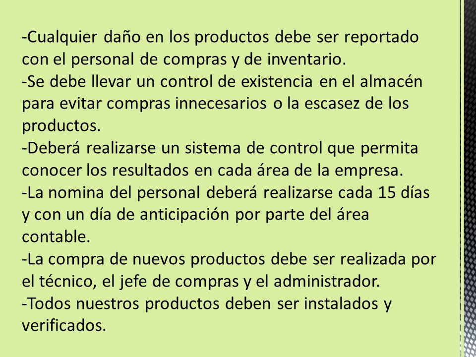 -Cualquier daño en los productos debe ser reportado con el personal de compras y de inventario.