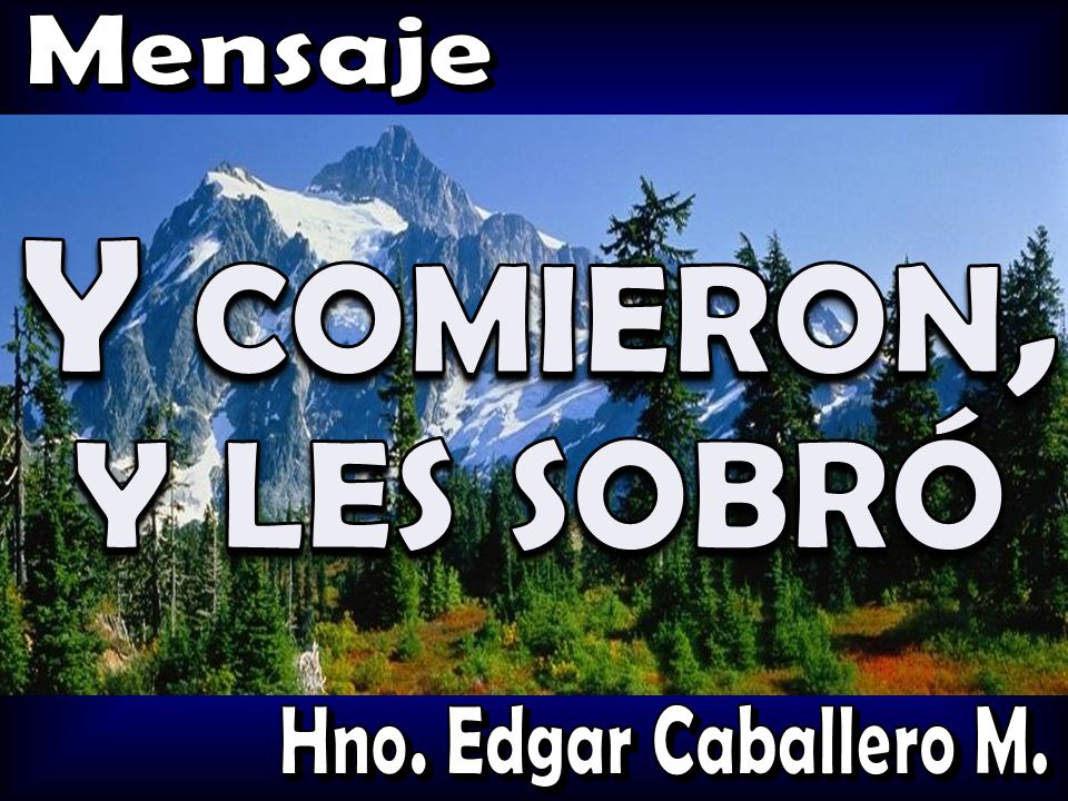 Mensaje Y comieron, y les sobró Hno. Edgar Caballero M.
