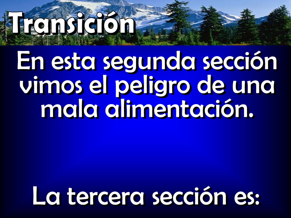 En esta segunda sección vimos el peligro de una mala alimentación.