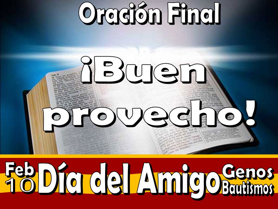 Oración Final ¡Buen provecho! Feb Día del Amigo Genos 10 Bautismos