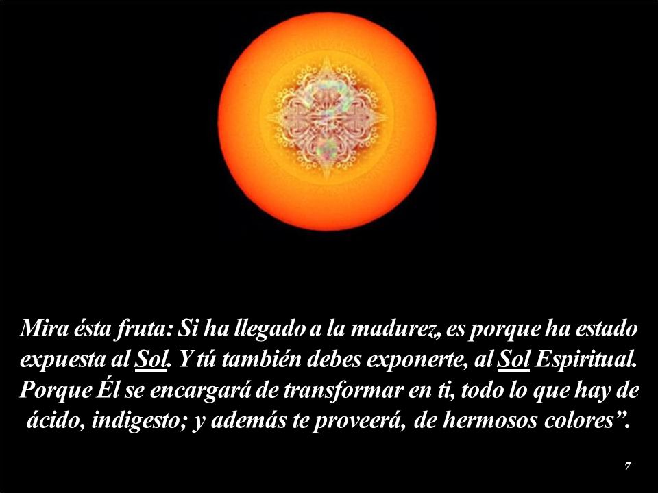 Mira ésta fruta: Si ha llegado a la madurez, es porque ha estado expuesta al Sol.