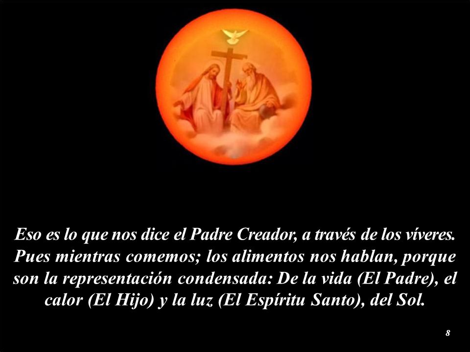 Eso es lo que nos dice el Padre Creador, a través de los víveres
