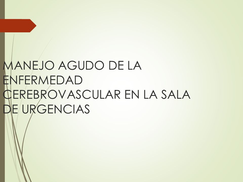 MANEJO AGUDO DE LA ENFERMEDAD CEREBROVASCULAR EN LA SALA DE URGENCIAS