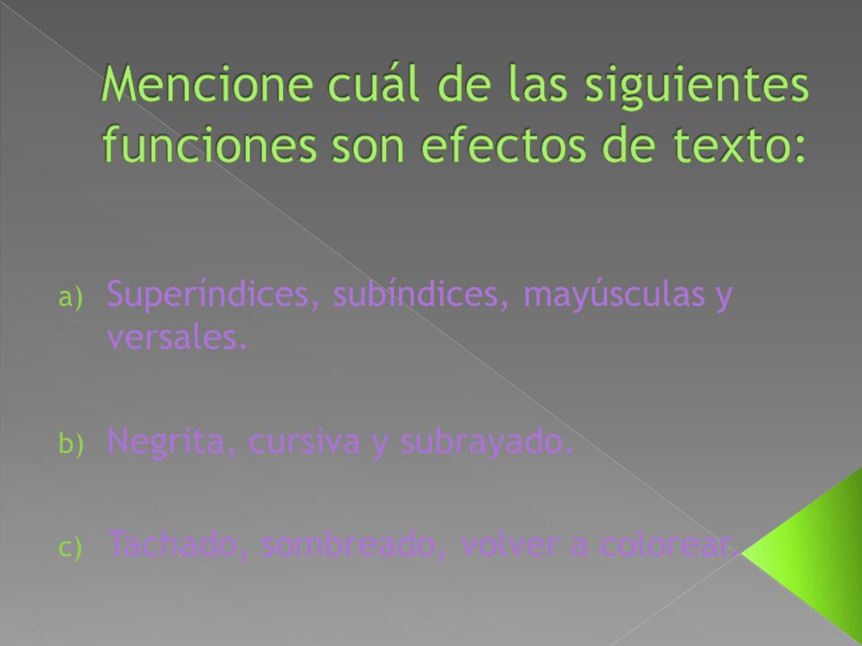 Mencione cuál de las siguientes funciones son efectos de texto: