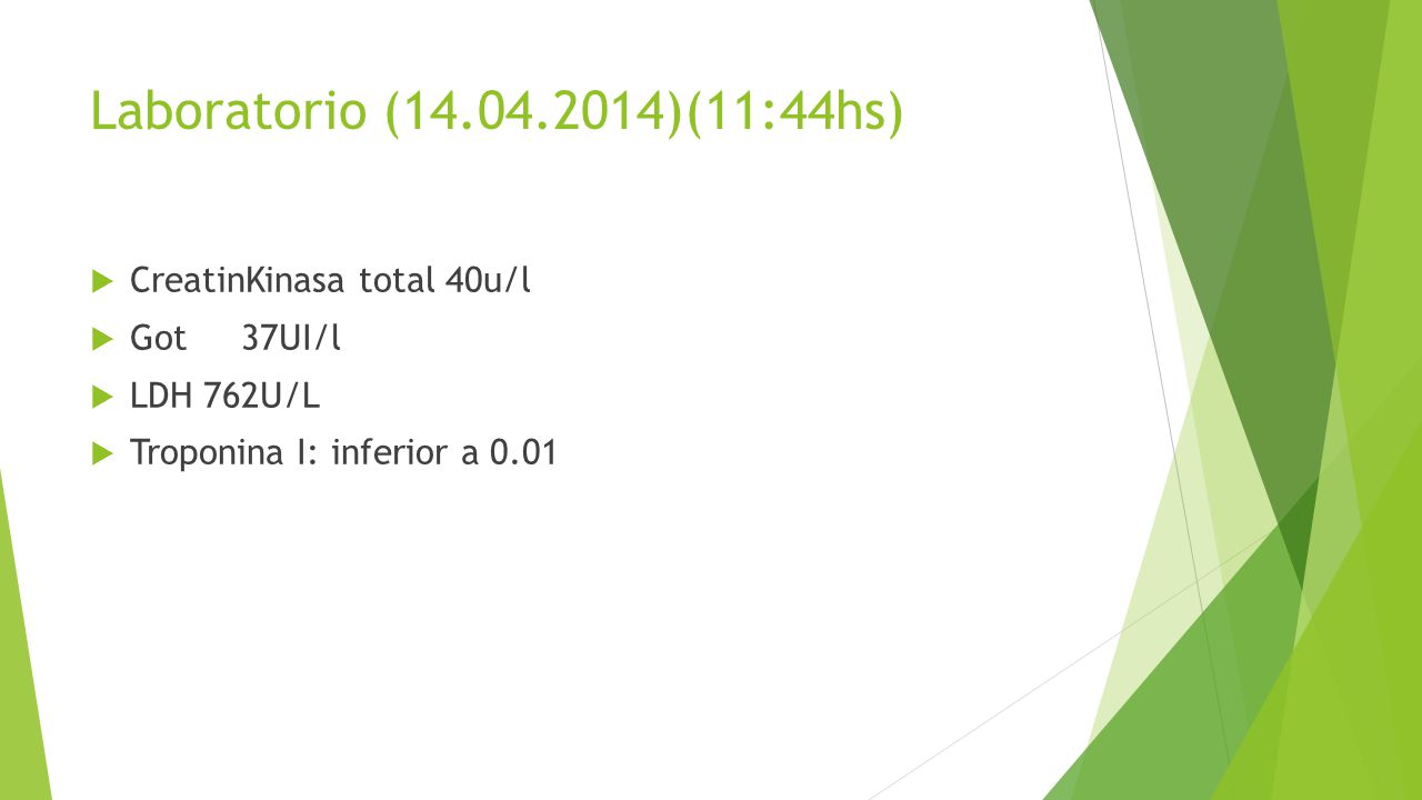 Laboratorio ( )(11:44hs) CreatinKinasa total 40u/l Got 37UI/l