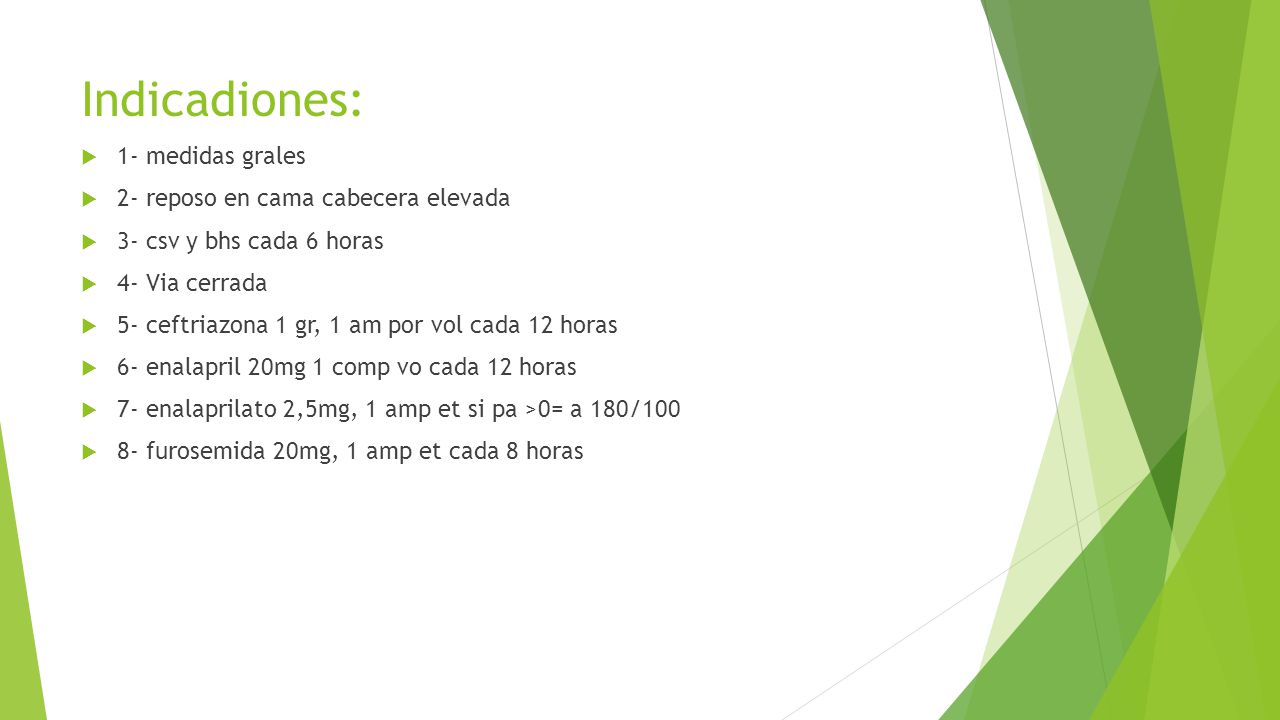 Indicadiones: 1- medidas grales 2- reposo en cama cabecera elevada