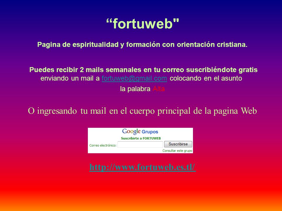 fortuweb Pagina de espiritualidad y formación con orientación cristiana. Puedes recibir 2 mails semanales en tu correo suscribiéndote gratis.