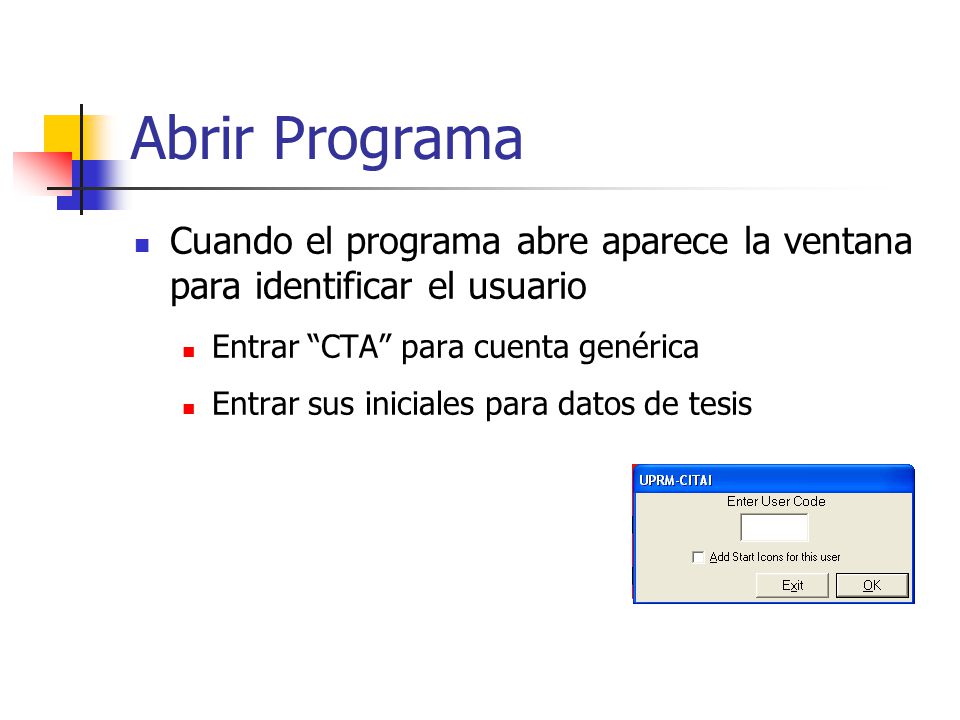 Abrir Programa Cuando el programa abre aparece la ventana para identificar el usuario. Entrar CTA para cuenta genérica.