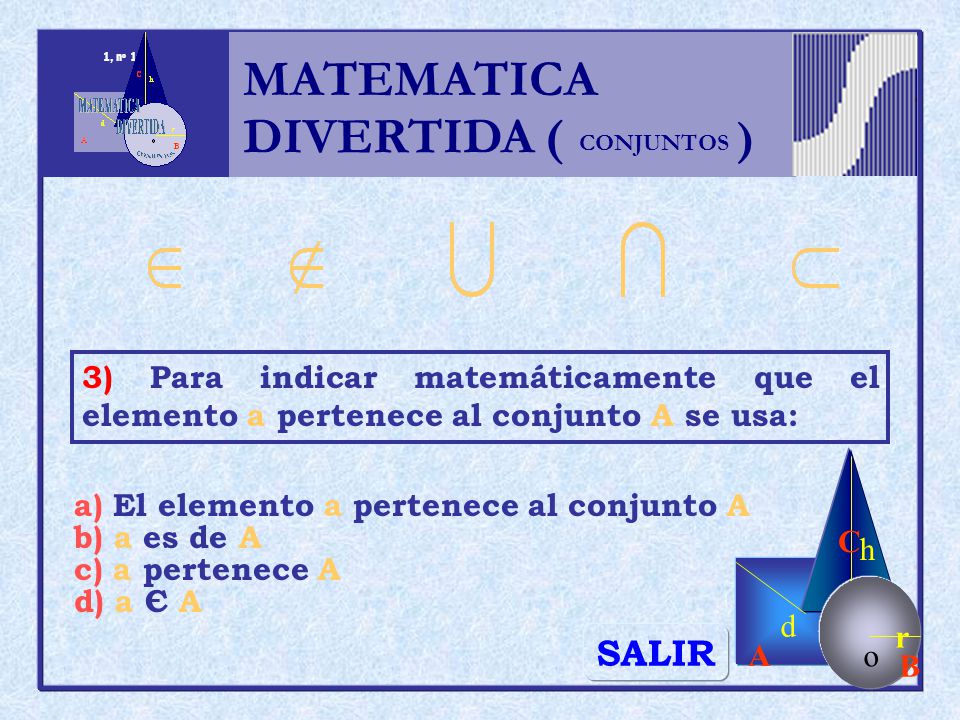 MATEMATICA DIVERTIDA ( ) SALIR h r o A B C d
