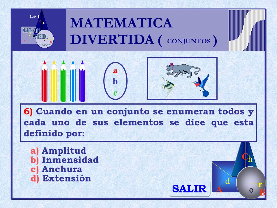 MATEMATICA DIVERTIDA ( ) SALIR h r o A B C d a b c