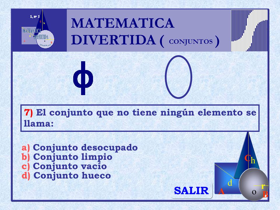 MATEMATICA DIVERTIDA ( ) SALIR h r o A B C d