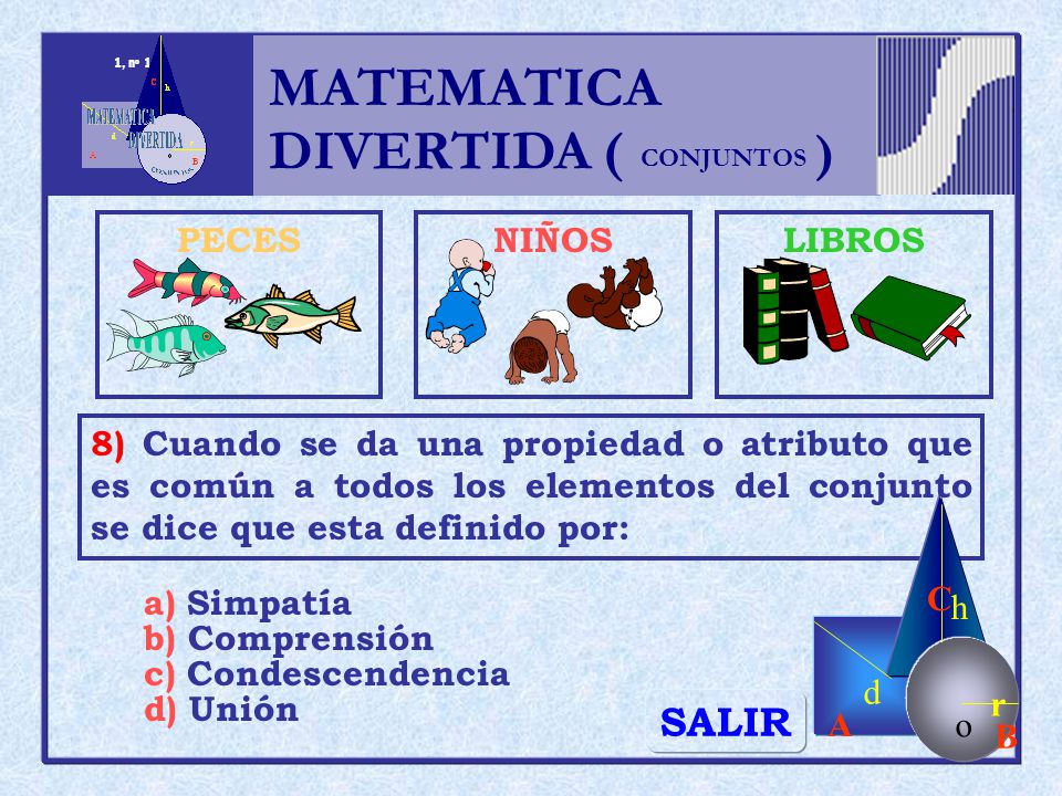 MATEMATICA DIVERTIDA ( ) SALIR h r o A B C d PECES NIÑOS LIBROS