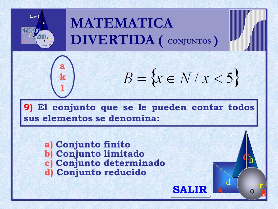 MATEMATICA DIVERTIDA ( ) SALIR h r o A B C d a k l