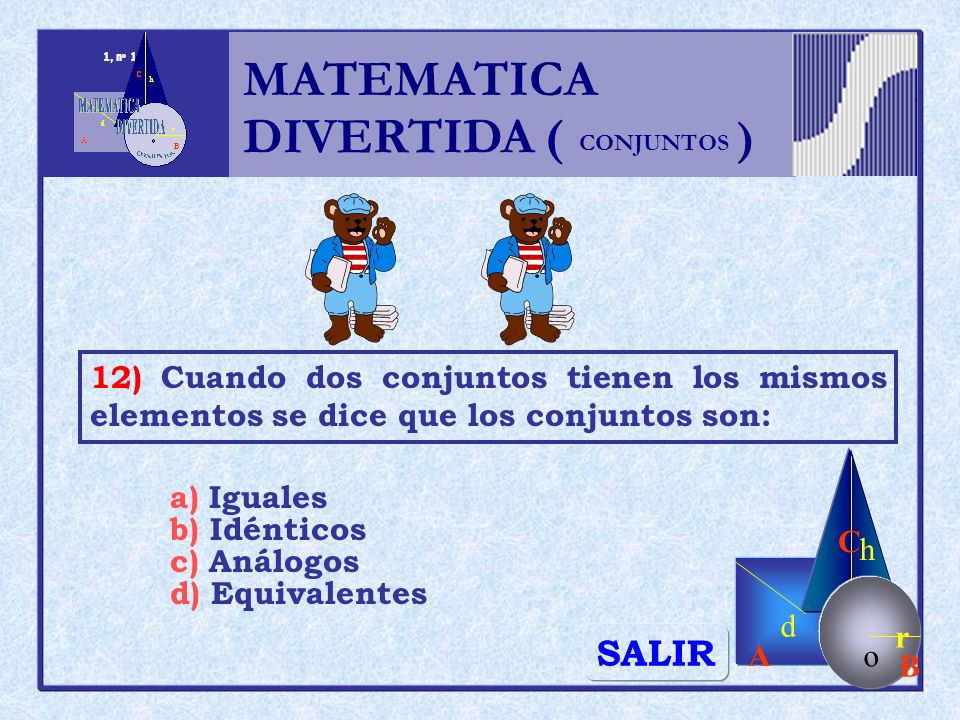 MATEMATICA DIVERTIDA ( ) SALIR h r o A B C d