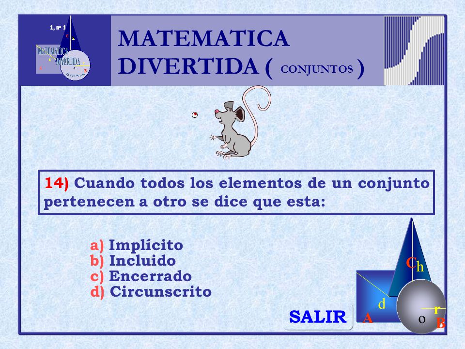 MATEMATICA DIVERTIDA ( ) SALIR h r o A B C d