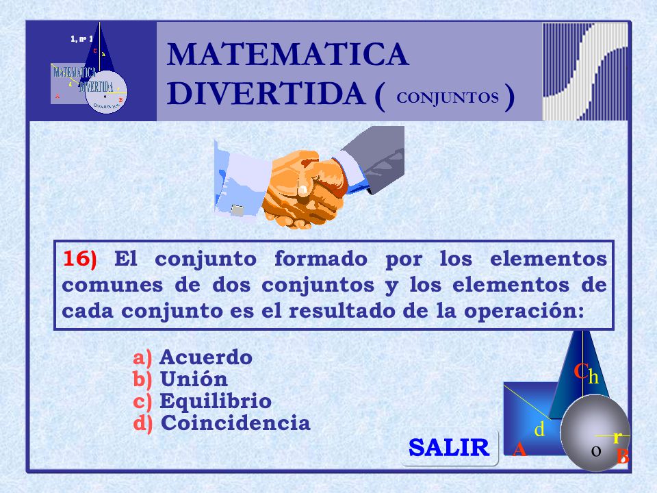 MATEMATICA DIVERTIDA ( ) SALIR h r o A B C d