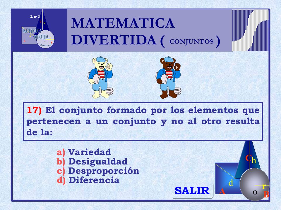 MATEMATICA DIVERTIDA ( ) SALIR h r o A B C d