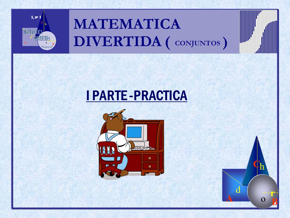 MATEMATICA DIVERTIDA ( ) I PARTE -PRACTICA h r o A B C d CONJUNTOS 1,