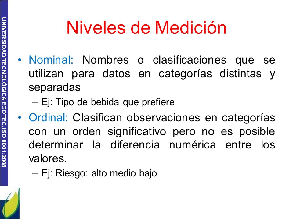 Niveles de Medición Nominal: Nombres o clasificaciones que se utilizan para datos en categorías distintas y separadas.