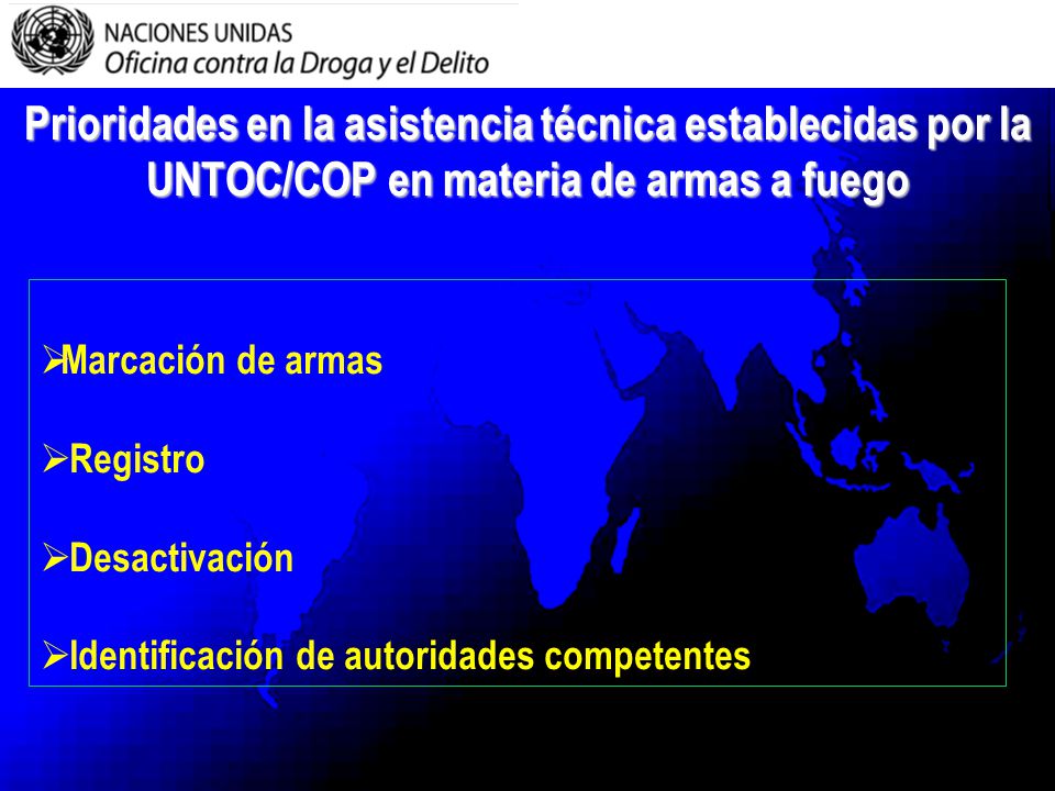 Prioridades en la asistencia técnica establecidas por la UNTOC/COP en materia de armas a fuego