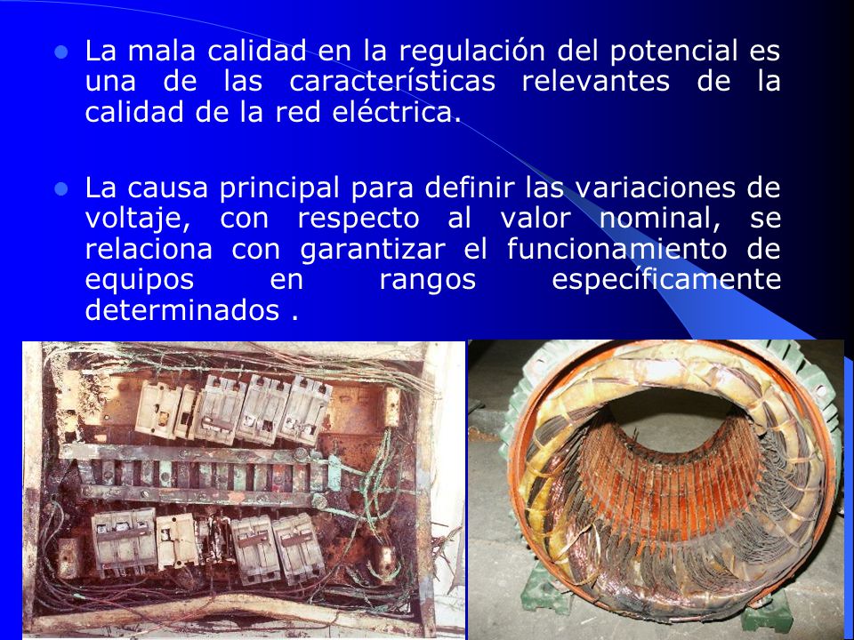 La mala calidad en la regulación del potencial es una de las características relevantes de la calidad de la red eléctrica.