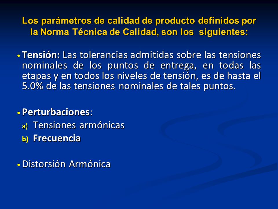 Los parámetros de calidad de producto definidos por la Norma Técnica de Calidad, son los siguientes:
