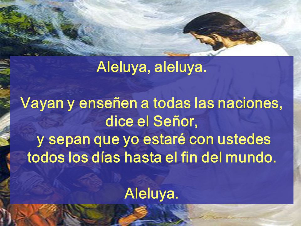 Vayan y enseñen a todas las naciones, dice el Señor,