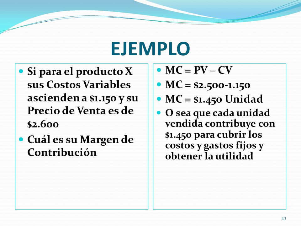 EJEMPLO Si para el producto X sus Costos Variables ascienden a $1.150 y su Precio de Venta es de $