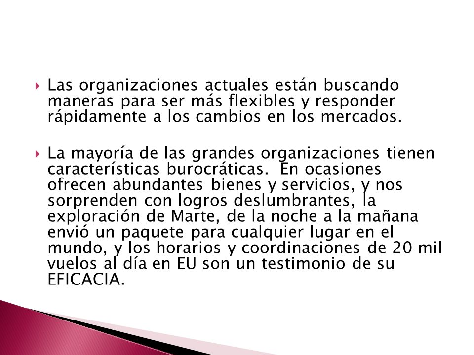 Las organizaciones actuales están buscando maneras para ser más flexibles y responder rápidamente a los cambios en los mercados.