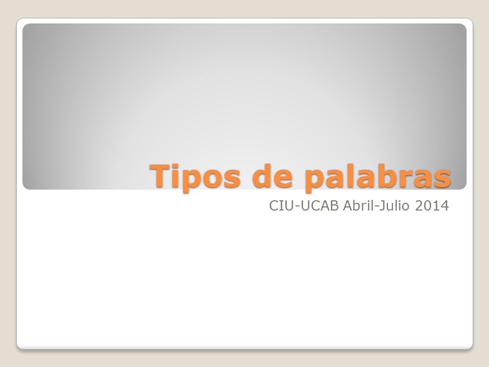 Tipos de palabras CIU-UCAB Abril-Julio 2014