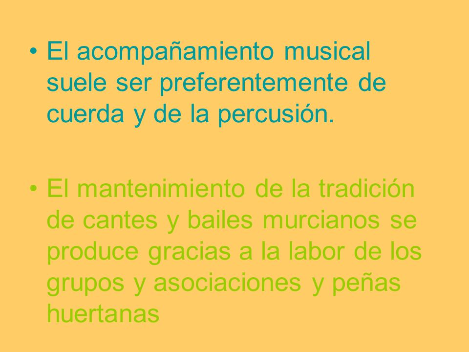 El acompañamiento musical suele ser preferentemente de cuerda y de la percusión.