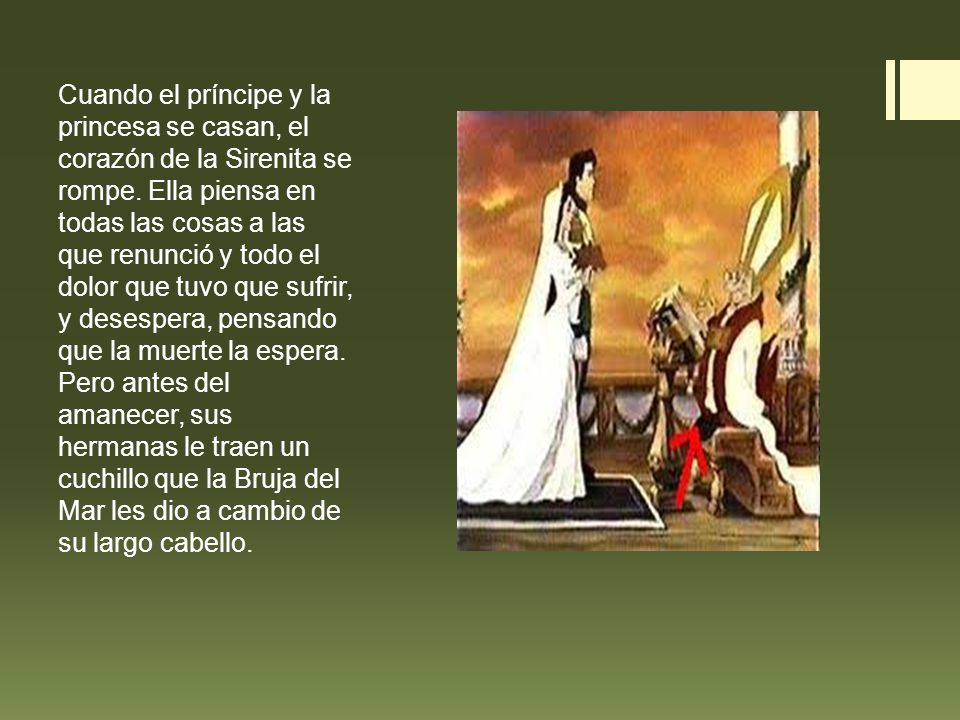 Cuando el príncipe y la princesa se casan, el corazón de la Sirenita se rompe.