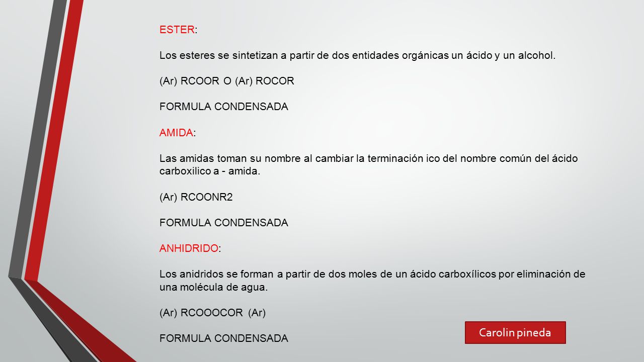 ESTER: Los esteres se sintetizan a partir de dos entidades orgánicas un ácido y un alcohol. (Ar) RCOOR O (Ar) ROCOR.