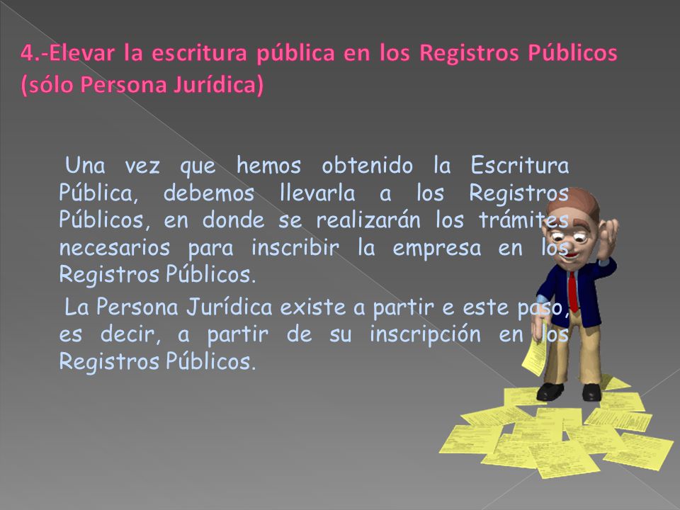 4.-Elevar la escritura pública en los Registros Públicos (sólo Persona Jurídica)
