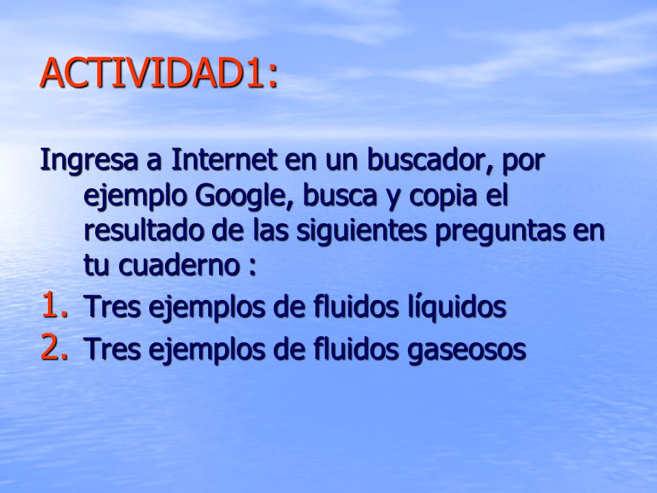 ACTIVIDAD1: Ingresa a Internet en un buscador, por ejemplo Google, busca y copia el resultado de las siguientes preguntas en tu cuaderno :