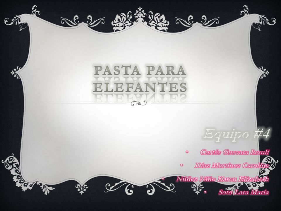 Equipo #4 Pasta para elefantes Cortés Guevara Ixzuli