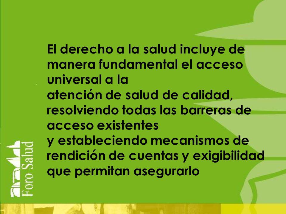 El derecho a la salud incluye de manera fundamental el acceso universal a la