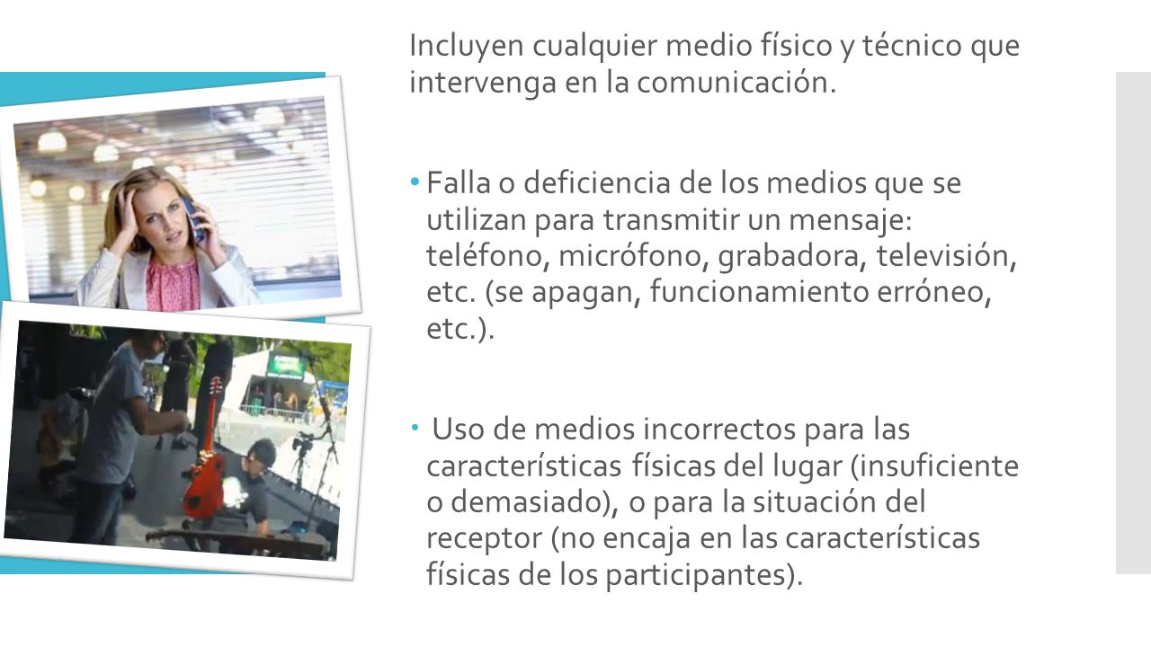 Incluyen cualquier medio físico y técnico que intervenga en la comunicación.