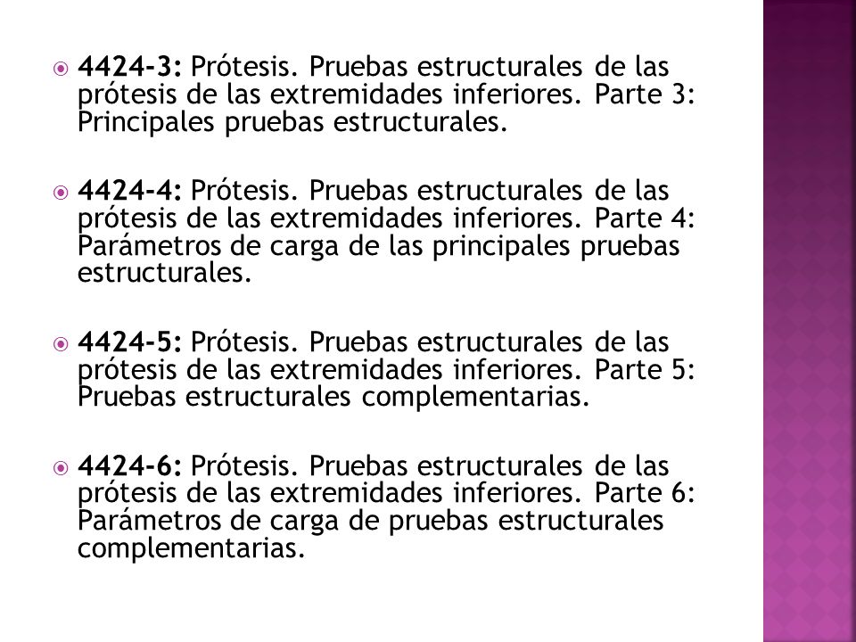 4424-3: Prótesis. Pruebas estructurales de las prótesis de las extremidades inferiores. Parte 3: Principales pruebas estructurales.